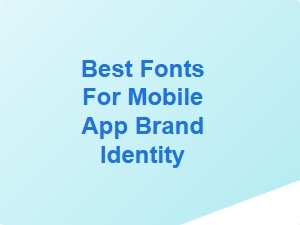 Best Fonts for Mobile App Brand Identity