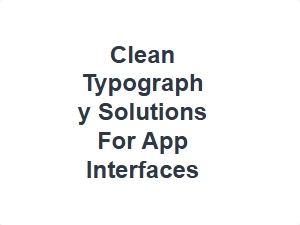 Clean Typography Solutions for App Interfaces