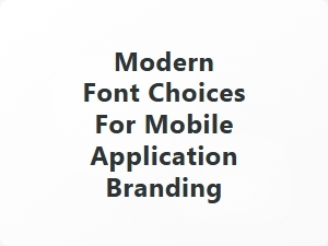 Modern Font Choices for Mobile Application Branding